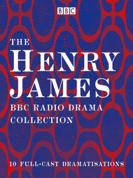 Title details for The Henry James BBC Radio Drama Collection by Henry James - Wait list
